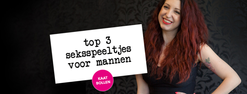 top 3 seksspeeltjes voor mannen