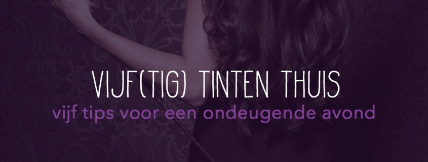 Blog Vijftig TInten thuis