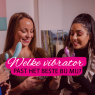 Welke vibrator past het beste bij mij