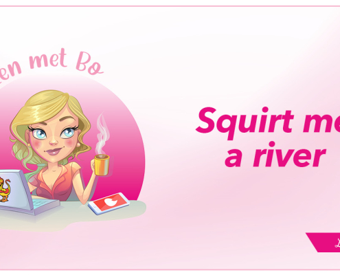 Blozen met bo Squirt me a river